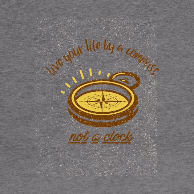 Live Your Life by a Compass, Not a Clock by VFStore